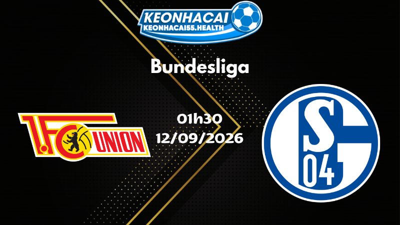 Soi kèo Union Berlin vs Schalke 04 - 12/09/2026 | Bundesliga
