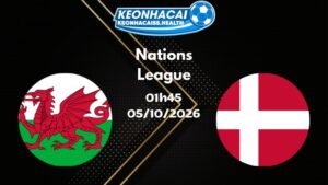 Soi kèo Xứ Wales vs Đan Mạch - 05/10/2026 |  Nations League